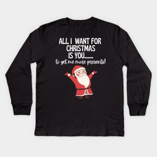 All I Want For Christmas Is.... Kids Long Sleeve T-Shirt